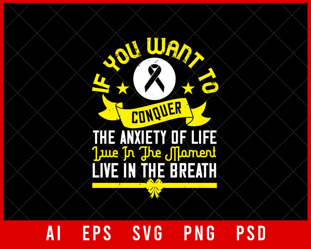 If You Want to Conquer the Anxiety of Life Live in The Moment Live in The Breath Awareness Editable T-shirt Design Digital Download File