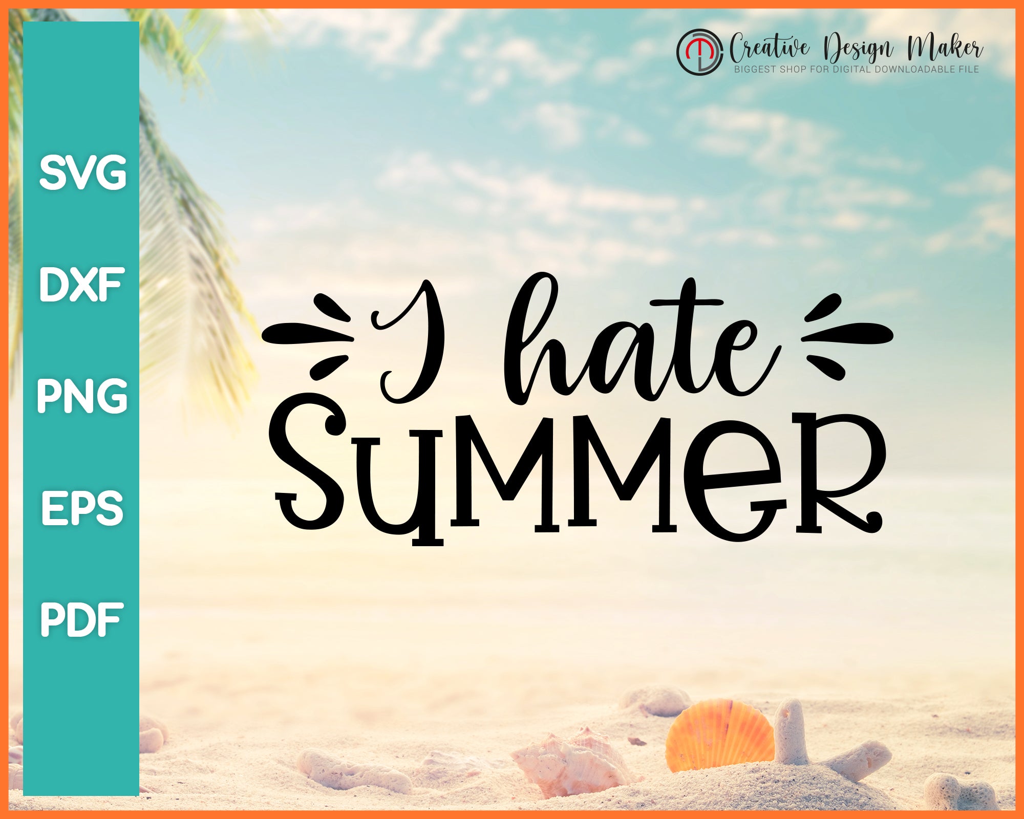 I Hate Summer svg Designs For Cricut Silhouette And eps png Printable Files