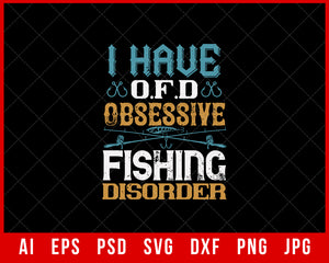 I Have OFD Obsessive Fishing Disorder Funny Editable T-Shirt Design Digital Download File