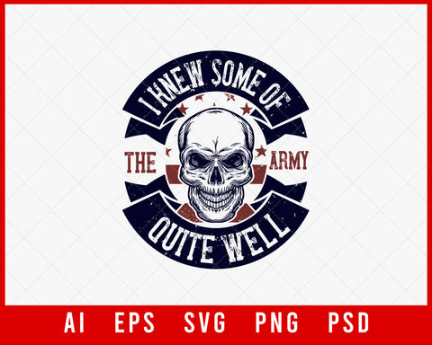 I Knew Some of The Army Quite Well Military Editable T-shirt Design Digital Download File