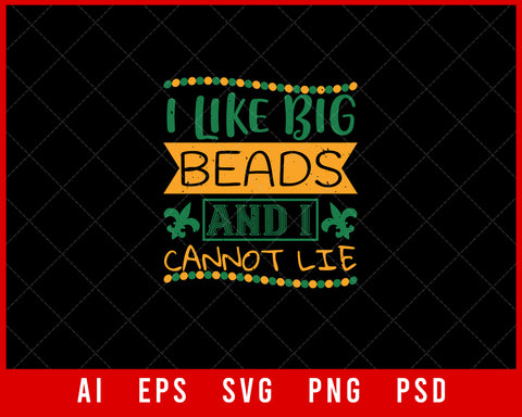 I Like Big Beads and I Cannot Lie Funny Mardi Gras Editable T-shirt Design Digital Download File