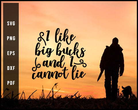 I Like Big Bucks And I Cannot Lie svg png Silhouette Designs For Cricut And Printable Files
