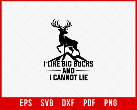 I Like Big Bucks and I Cannot Lie Buck Hunting SVG Cutting File Digital Download