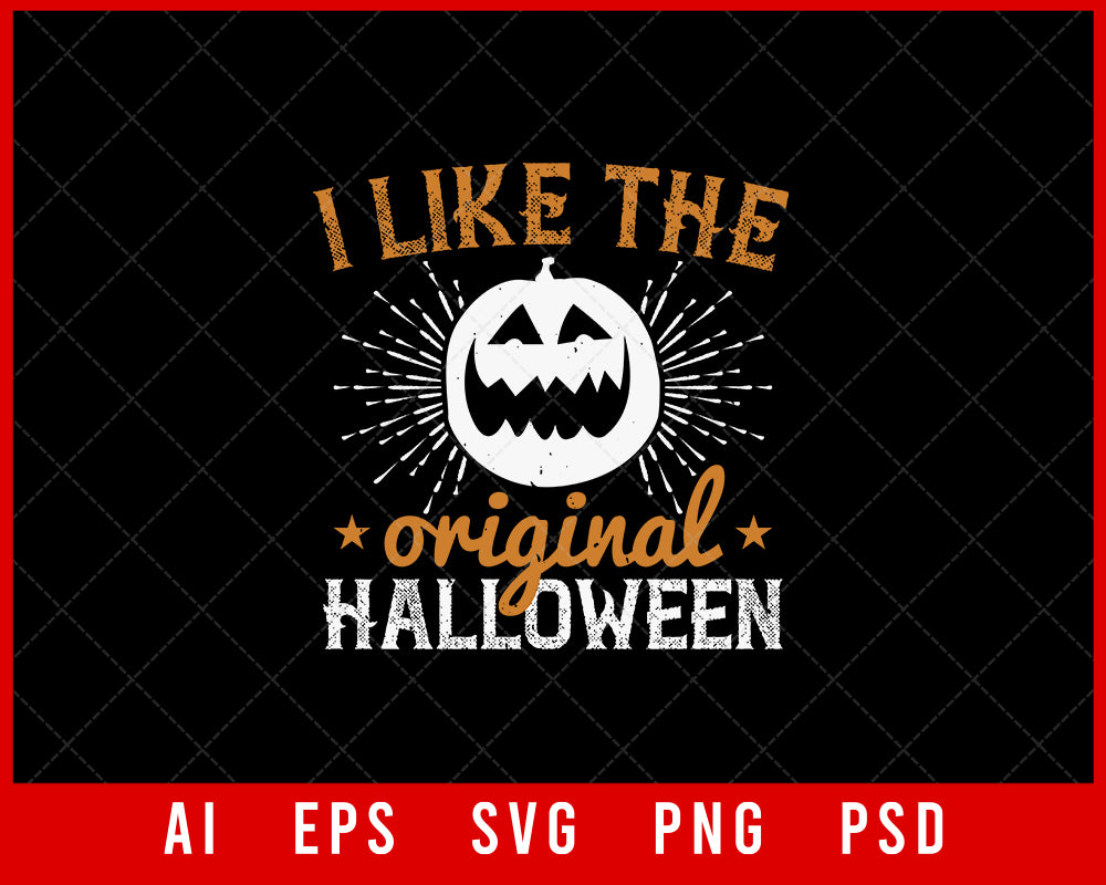 I Like the Original Halloween Editable Funny T-shirt Design Digital Download File