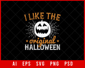 I Like the Original Halloween Editable Funny T-shirt Design Digital Download File