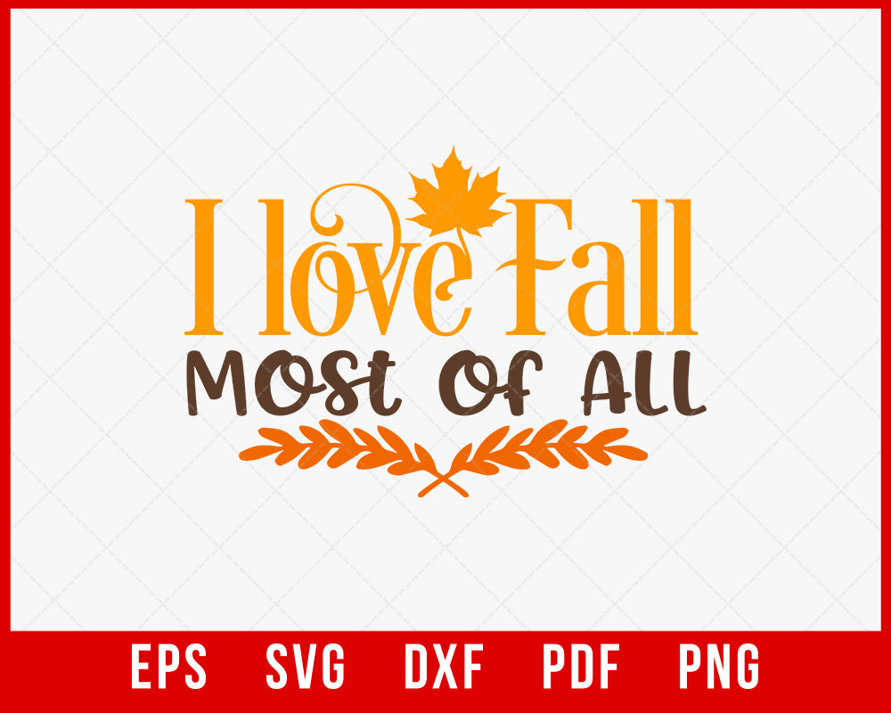 ﻿I Love Fall Most of All Funny Thanksgiving SVG Cutting File Digital Download