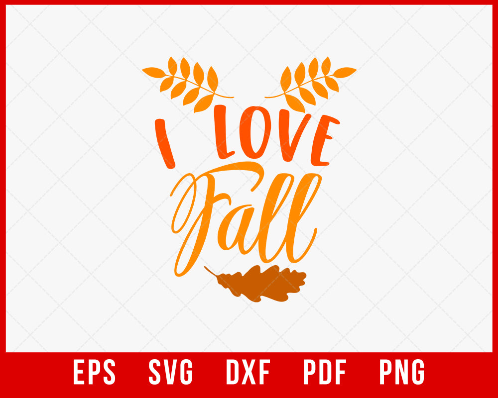 I Love Fall Pumpkin Spice Thanksgiving SVG Cutting File Digital Download
