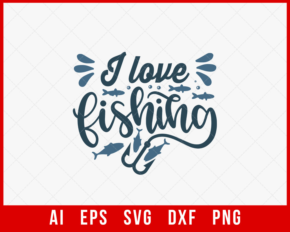 I Love Fishing Funny T-shirt Design Digital Download File