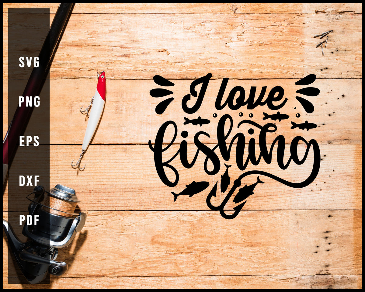 I Love Fishing svg png Silhouette Designs For Cricut And Printable Fil ...