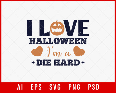 I Love Halloween I'm A Die Hard Editable Funny T-shirt Design Digital Download File