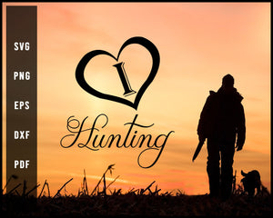 I Love Hunting svg png Silhouette Designs For Cricut And Printable Files