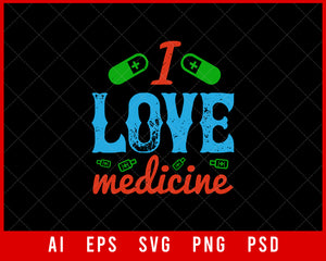 I Love Medicine Medical Editable T-shirt Design Digital Download File 