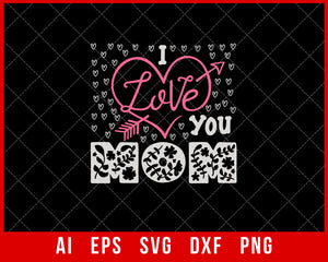 I Love You Mom Mother’s Day Mother’s Day SVG Cut File for Cricut Silhouette Digital Download