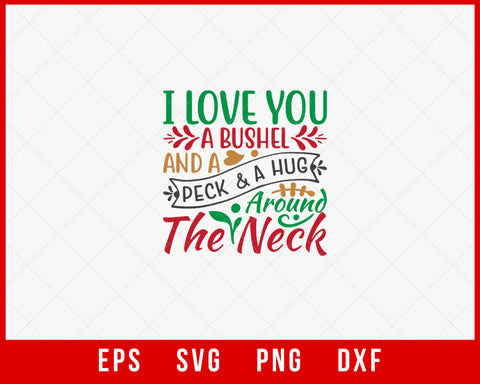 I Love You a Bushel and A Peck & A Hug Funny Christmas SVG Cut File for Cricut and Silhouette