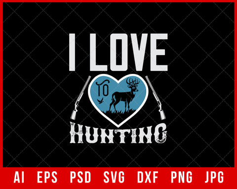 I Love to Hunting Editable T-shirt Design Digital Download File