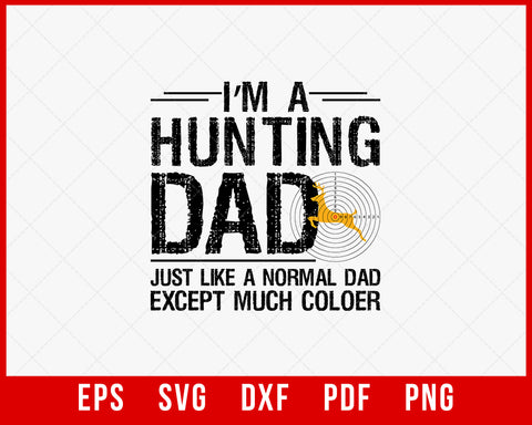I’m a Hunting Dad Just Like a Normal Dad Except Much Cooler SVG Cutting File Digital Download