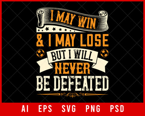 I May Win and I May Lose NFL Sports Lovers T-shirt Design Digital Download File