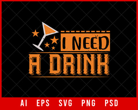 I Need a Drink Funny Mardi Gras Editable T-shirt Design Digital Download File