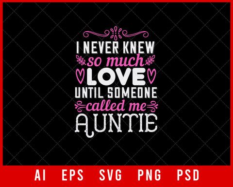 I Never Knew So Much Love Until Someone Called Me Auntie Auntie Gift Editable T-shirt Design Ideas Digital Download File