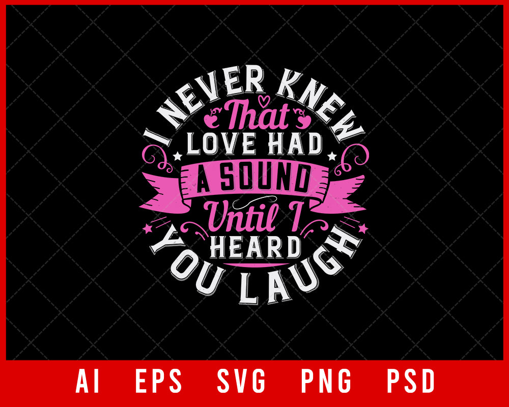 I Never Knew That Love Had a Sound Until I Heard You Laugh Auntie Gift Editable T-shirt Design Ideas Digital Download File