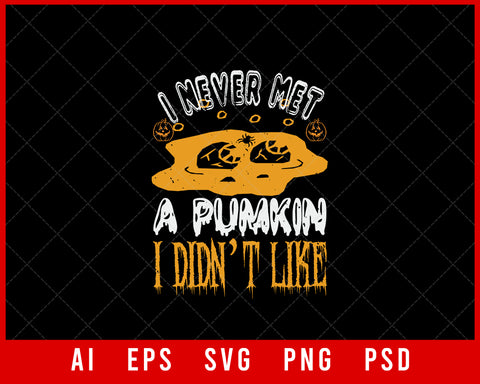 I Never Met a Pumpkin I Didn’t Like Funny Halloween Editable T-shirt Design Instant Download File