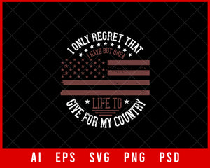 I Only Regret That I Have but One Life to Give for My Country Military Editable T-shirt Design Digital Download File