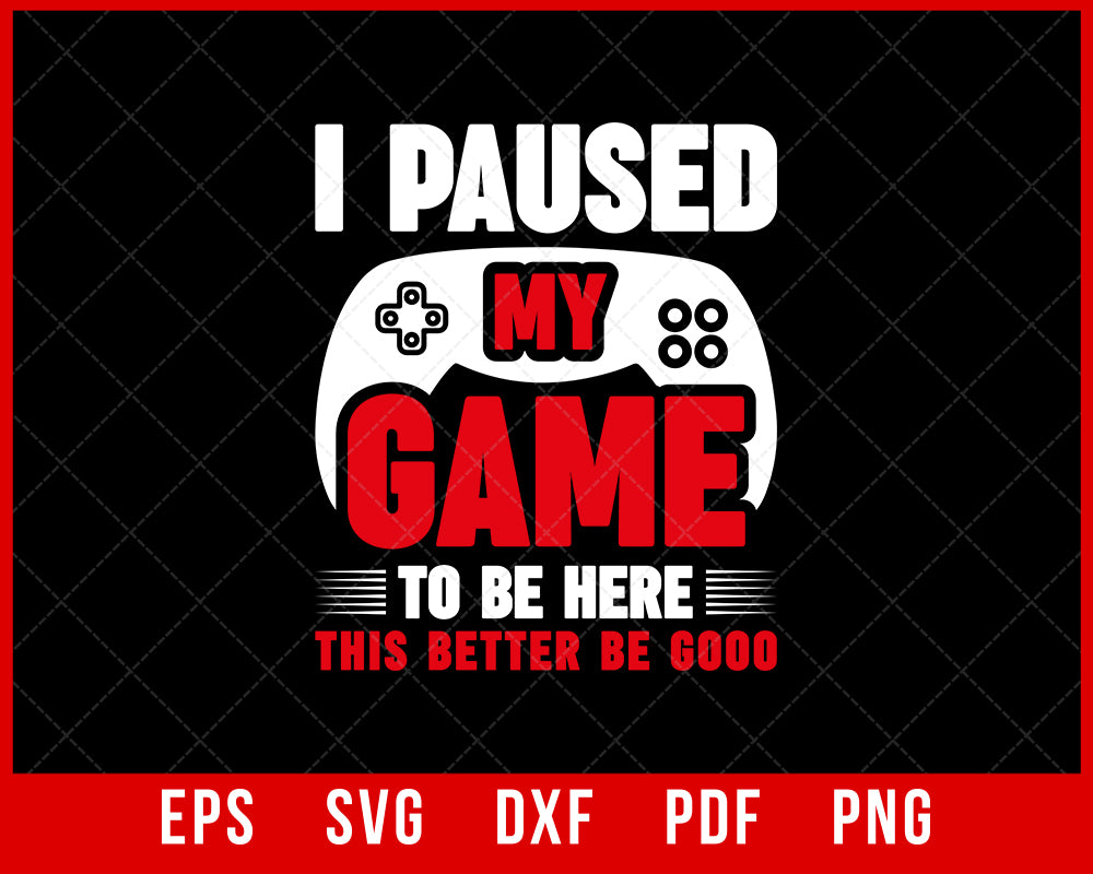 I Paused My Game to Be Here Funny Video Gamer Boys T-Shirt Design Cats SVG Cutting File Digital Download   