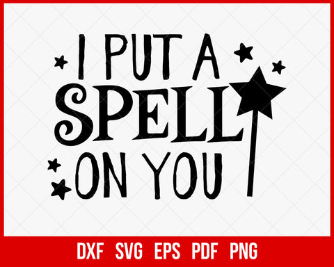 I Put a Spell on You Witch’s Stick Funny Halloween SVG Cutting File Digital Download