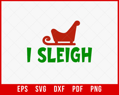 I Sleigh Santa’s Reindeer Cutest Elf Funny Christmas SVG Cutting File Digital Download