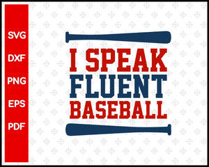 I Speak Fluent Baseball Cut File For Cricut svg, dxf, png, eps, pdf Silhouette Printable Files