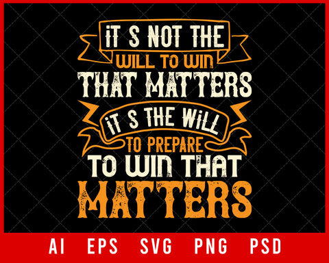 It’s Not the Will to Win That Matters NFL Lovers T-shirt Design Digital Download File