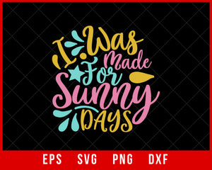 I Was Made for Sunny Days Summer T-shirt Design Digital Download File