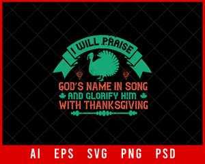 I Will Praise God’s Name in Song Thanksgiving Editable T-shirt Design Digital Download File