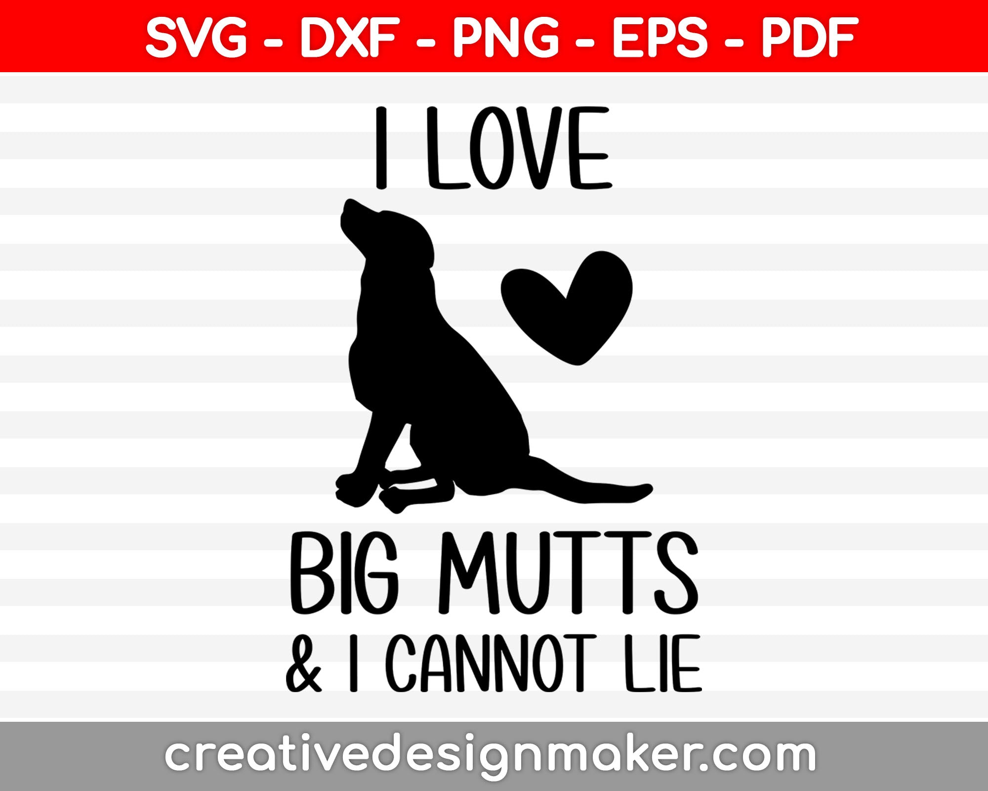 I Love Big Mutts & I Can't Lie Svg Dxf Png Eps Pdf Printable Files