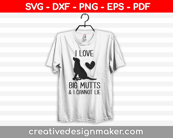 I Love Big Mutts & I Can't Lie Svg Dxf Png Eps Pdf Printable Files
