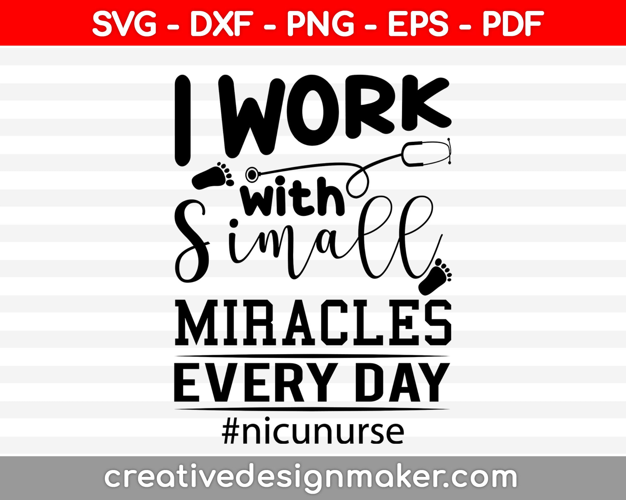 I Work With Simall Miracles Every Day #nicunurse  svg cut file for cricut and silhouette machine, nurse and mom svg, mom and nurse svg, senior nurse life svgSvg Dxf Png Eps Pdf Printable Files