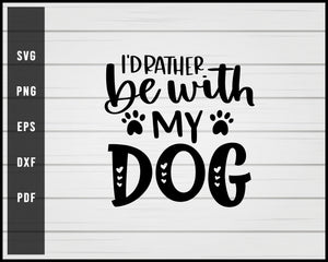 I'd Rather Be With My Dog svg png eps Silhouette Design