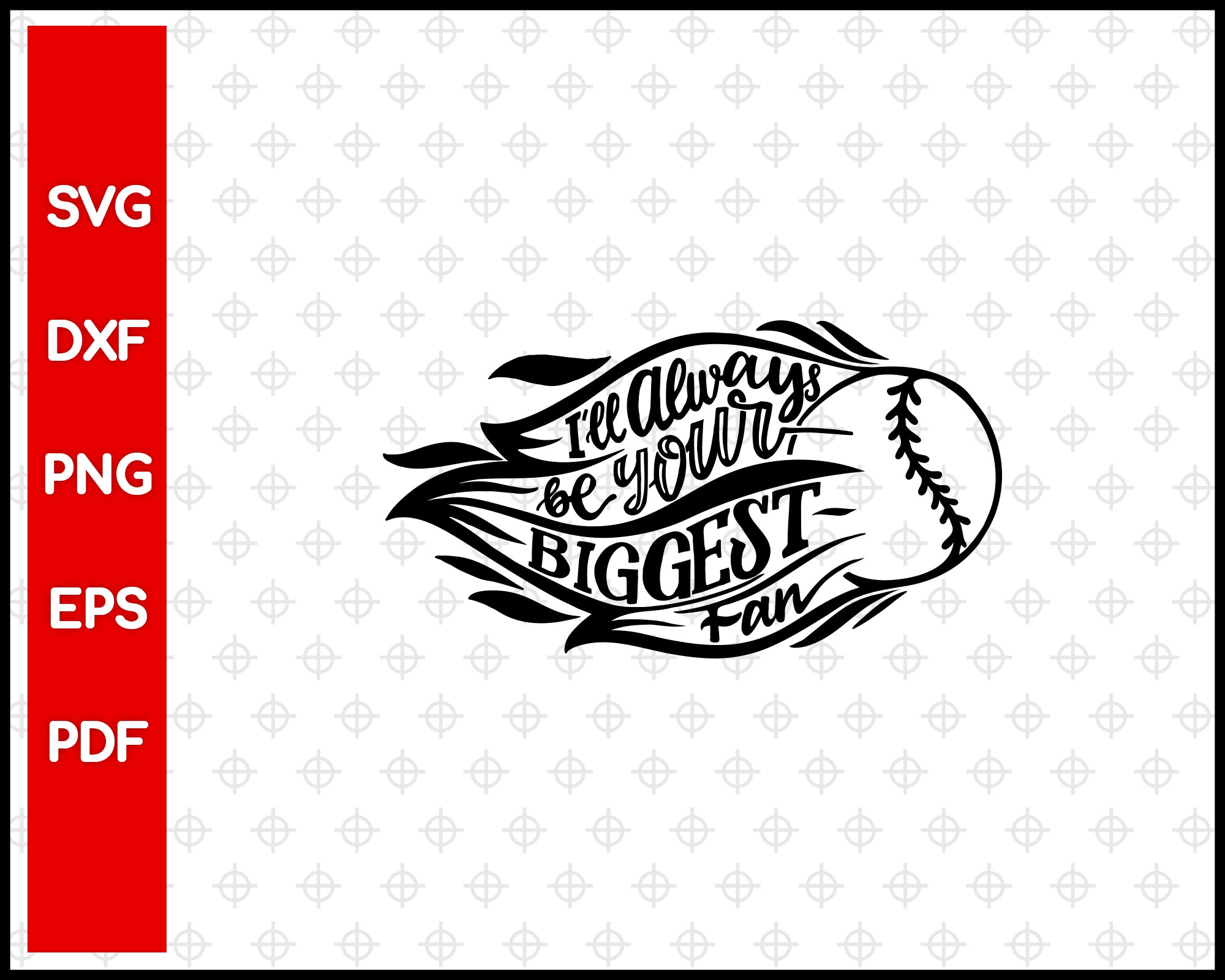I'll Always Be Your Biggest Fan Baseball Cut File For Cricut svg, dxf, png, eps, pdf Silhouette Printable Files