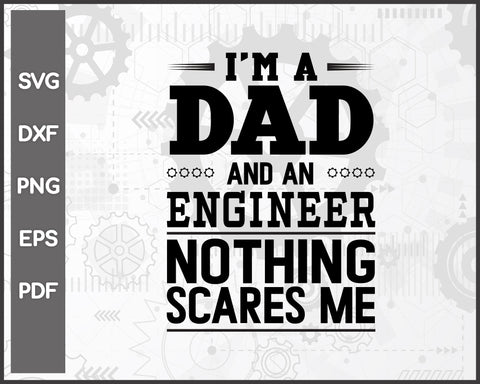 I'm A Dad And Engineer svg Cut File For Cricut Silhouette And eps png Printable Artworks