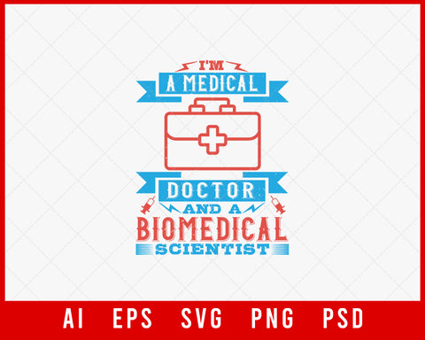 I'm A Medical Doctor and a Biomedical Scientist Editable T-shirt Design Digital Download File 