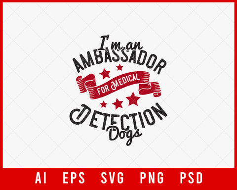 I'm An Ambassador for Medical Detection Dogs Editable T-shirt Design Digital Download File 