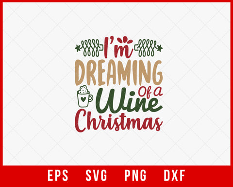 I'm Dreaming of a Wine Christmas Funny Xmas Santa Ho Ho Ho SVG Cut File for Cricut and Silhouette