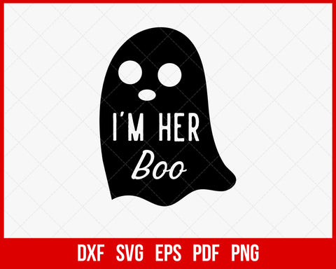 I'm Her Boo Funny Halloween SVG Cutting File Digital Download