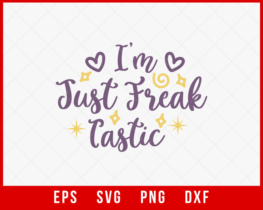 I’m Just Freak Tastic Funny Halloween Cutting File Digital Download