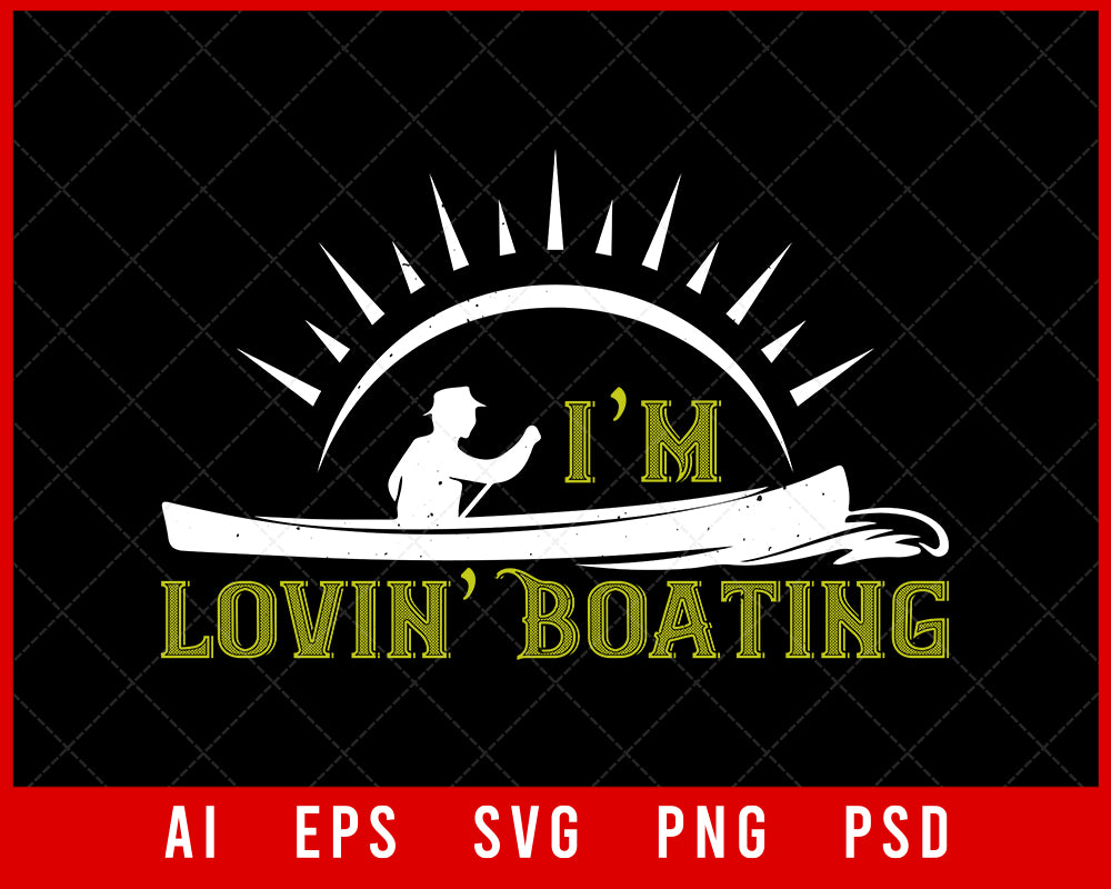 I’m Lovin’ Boating Editable T-shirt Design Digital Download File