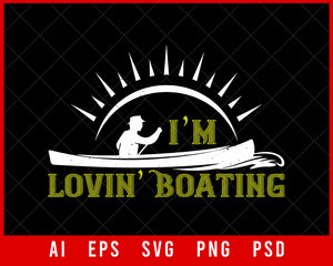 I’m Lovin’ Boating Editable T-shirt Design Digital Download File