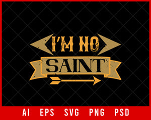 I’m No Saint Mardi Gras Editable T-shirt Design Digital Download File