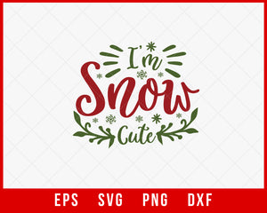 I'm Snow Cute Merry Christmas Winter Holiday SVG Cut File for Cricut and Silhouette