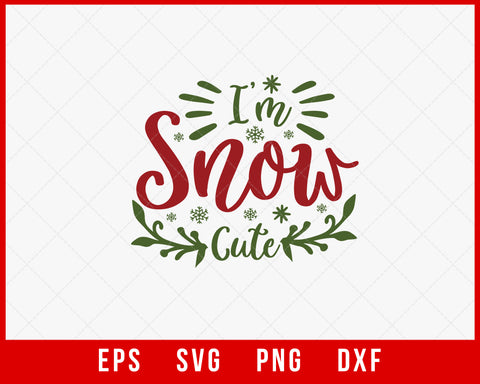 I'm Snow Cute Merry Christmas Winter Holiday SVG Cut File for Cricut and Silhouette