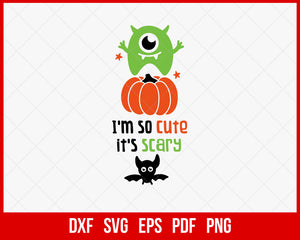 I’m So Cute It’s Scary Pumpkin Spice Funny Halloween SVG Cutting File Digital Download